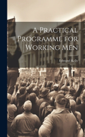 Practical Programme for Working Men