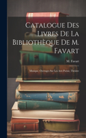 Catalogue Des Livres De La Bibliothèque De M. Favart