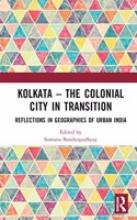 Kolkata -- The Colonial City in Transition