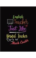 English Teacher Just Like A Normal Teacher But Much Cooler: Teacher Planner 12-Month Customizable Academic Lesson Organizer - Manage Daily Weekly Monthly Learning Plan, Agenda, Calendar, Roster - School Teach