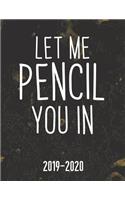 Let Me Pencil You In 2019-2020: 2019-2020 12-Month Planner: July 1, 2019 to June 30, 2020: Weekly & Monthly View Planner, Organizer & Diary: Black Marble