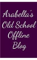 Arabella's Old School Offline Blog: Notebook / Journal / Diary - 6 x 9 inches (15,24 x 22,86 cm), 150 pages.