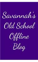 Savannah's Old School Offline Blog