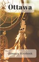 Ottawa Glossary Notebook: an aid to help expand your vocabulary when learning a new language