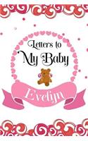 Letters To My Baby Evelyn: Mother's Day Appreciation Journal, Mom To Daughter, New Moms, Memory Diary Book, Composition Notebook For Women