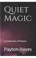 Quiet Magic: A Collection of Poems