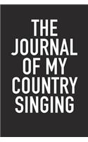 The Journal of My Country Singing: A 6x9 Inch Matte Softcover Diary Notebook with 120 Blank Lined Pages and a Bold Tex Cover Slogan