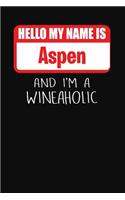 Hello My Name Is Aspen and I'm a Wineaholic
