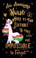 An Awesome Nurse Is Hard to Find Difficult to Part with and Impossible to Forget Notebook Unicorn Gold Purple: Cute Wide-Lined Paper for Nurse Appreciation