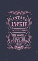 Vintage Jackie Limited Edition the Woman the Myth the Legend: First Name Funny Sayings Personalized Customized Names Gift Birthday Girl Women Mother's Day Notebook Journal