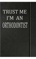 Trust Me I'm an Orthodontist