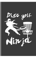 Disc Golf Ninja: For All Disc Golf Players Throwing Disc Notebooks Gif(6x9) Dot Grid Notebook