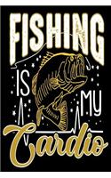 Fishing is my Cardio: Fishing Journal Complete Fisherman's Log Book With Prompts, Records Details of Fishing Trip, Including Date, Time, Location, Weather Conditions, Wat