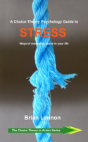 Choice Theory Psychology Guide to Stress