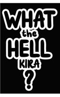What the Hell Kira?
