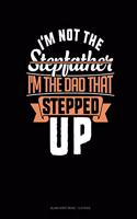 I'm Not The Stepfather I'm The Father That Stepped Up: Blank Sheet Music - 12 Staves