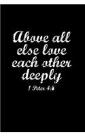 Above All Else Love Each Other Deeply: 6x9 Portable Christian Journal Notebook with Christian Quote: Inspirational Gifts for Religious Men & Women (Christian Journal)