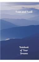 Notebook of Your Dreams, I Can and I Will: Motivational Notebook, Journal, Diary (110 Pages, Blank, 6 x 9)