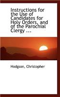 Instructions for the Use of Candidates for Holy Orders, and of the Parochial Clergy ...