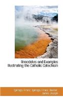 Anecdotes and Examples Illustrating the Catholic Catechism