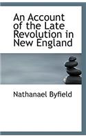 An Account of the Late Revolution in New England