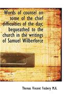 Words of Counsel on Some of the Chief Difficulties of the Day; Bequeathed to the Church in the Writi