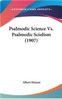 Psalmodic Science Vs. Psalmodic Sciolism (1907)