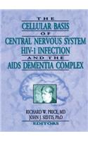 The Cellular Basis of Central Nervous System HIV-1 Infection and the AIDS Dementia Complex