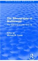 Routledge Revivals: The Ethnography of Malinowski (1979): The Trobriand Islands 1915-18