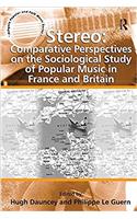 Stereo: Comparative Perspectives on the Sociological Study of Popular Music in France and Britain