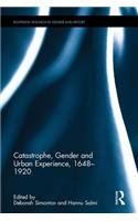 Catastrophe, Gender and Urban Experience, 1648-1920