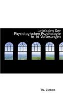 Leitfaden Der Physiologischen Psychologie in 16 Vorlesungen