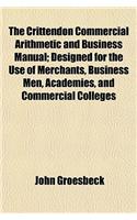 The Crittendon Commercial Arithmetic and Business Manual; Designed for the Use of Merchants, Business Men, Academies, and Commercial Colleges