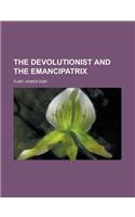 The Devolutionist and the Emancipatrix: (English)