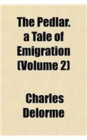The Pedlar. a Tale of Emigration (Volume 2): (English)