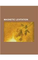 Magnetic Levitation: Airrail Link, Andre Geim, Baltimore - Washington D.C. Maglev, California-Nevada Interstate Maglev, Diamagnetism, Elect(English)