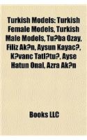 Turkish Models: Turkish Female Models, Turkish Male Models, Tuba Zay, Filiz Akn, Aysun Kayac, Kvan Tatltu, Aye Hatun Nal, Azra Akn