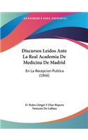 Discursos Leidos Ante La Real Academia De Medicina De Madrid