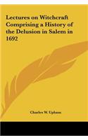 Lectures on Witchcraft Comprising a History of the Delusion in Salem in 1692: (English)
