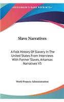 Slave Narratives: A Folk History Of Slavery In The United States From Interviews With Former Slaves, Arkansas Narratives V5