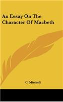 An Essay on the Character of Macbeth