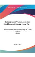 Beitrage Zum Verstandniss Von Vicakhadatta's Mudraraxasa, Part 1
