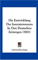 Die Entwicklung Des Inseratenwesens in Den Deutschen Zeitungen (1901)
