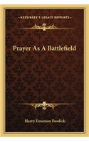 Prayer as a Battlefield