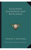 Evolution, Knowledge And Revelation
