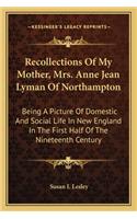 Recollections Of My Mother, Mrs. Anne Jean Lyman Of Northampton