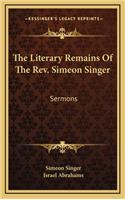 The Literary Remains of the REV. Simeon Singer