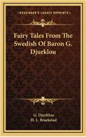 Fairy Tales from the Swedish of Baron G. Djurklou