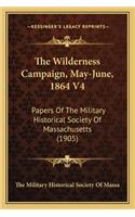 Wilderness Campaign, May-June, 1864 V4