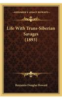 Life with Trans-Siberian Savages (1893)